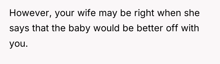 However, your wife may be right when she says that...
