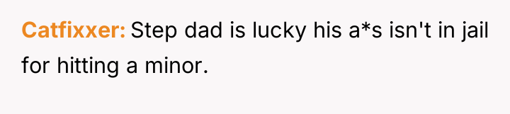 Catfixxer Step dad is lucky his a*s isn't in jail...