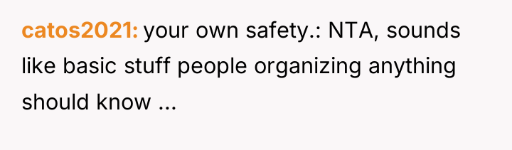 catos2021 your own safety.: NTA, sounds like basic stuff people...