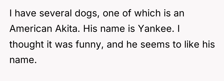 I have several dogs, one of which is an American...