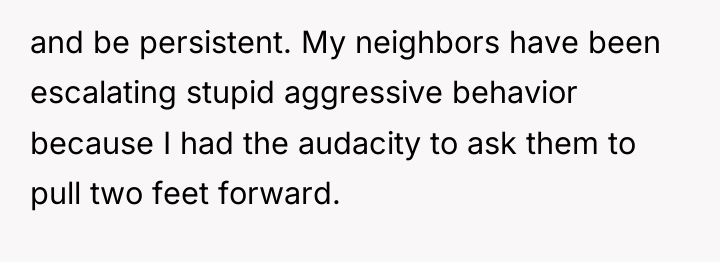 and be persistent. My neighbors have been escalating stupid aggressive...