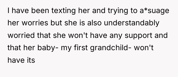 I have been texting her and trying to a*suage her...
