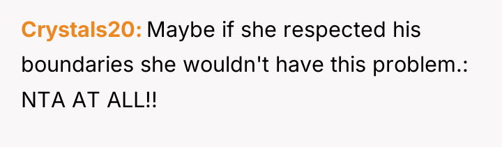 Crystals20 Maybe if she respected his boundaries she wouldn't have...