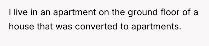 I live in an apartment on the ground floor of...