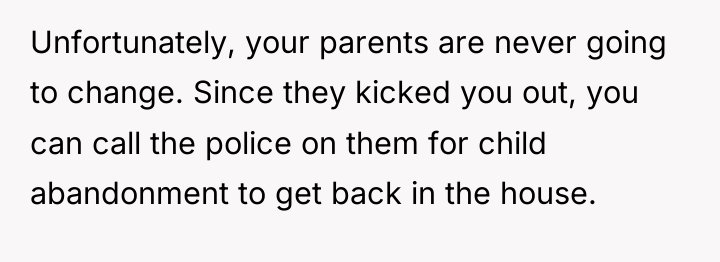 Unfortunately, your parents are never going to change. Since they...
