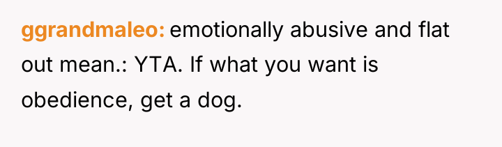 ggrandmaleo emotionally abusive and flat out mean.: YTA. If what...