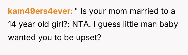 kam49ers4ever " Is your mom married to a 14 year...