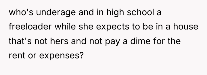 who's underage and in high school a freeloader while she...