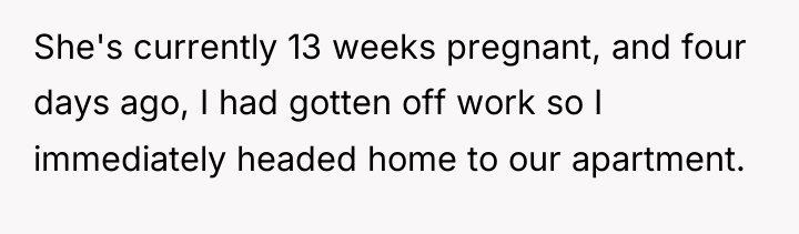 She's currently 13 weeks pregnant, and four days ago, I...