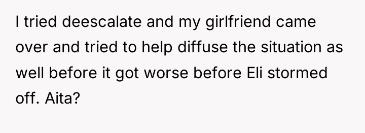 I tried deescalate and my girlfriend came over and tried...