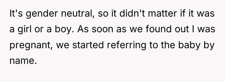 It's gender neutral, so it didn't matter if it was...