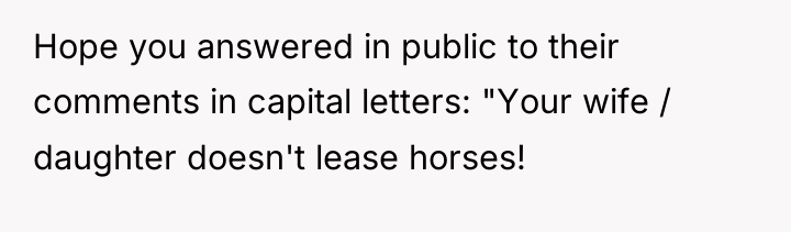 Hope you answered in public to their comments in capital...