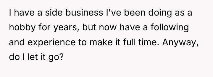 I have a side business I've been doing as a...