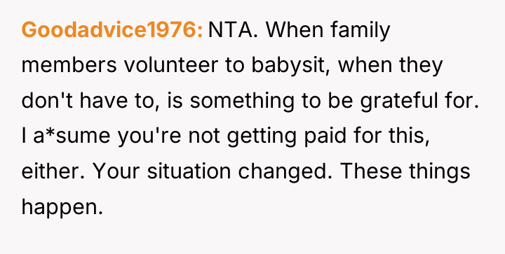 Goodadvice1976 NTA. When family members volunteer to babysit, when they...