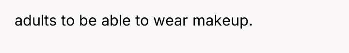 adults to be able to wear makeup.