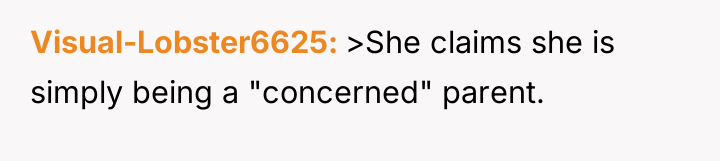 Visual-Lobster6625 >She claims she is simply being a "concerned" parent.
