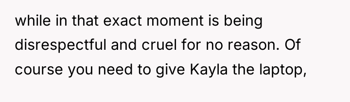 while in that exact moment is being disrespectful and cruel...