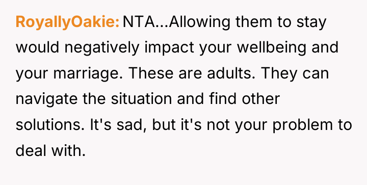 RoyallyOakie NTA...Allowing them to stay would negatively impact your wellbeing...