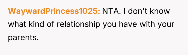 WaywardPrincess1025 NTA. I don't know what kind of relationship you...