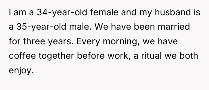 I am a 34-year-old female and my husband is a...