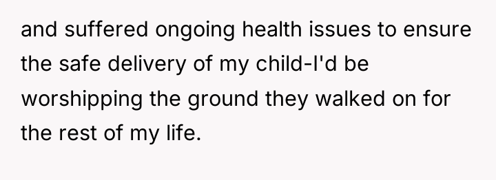 and suffered ongoing health issues to ensure the safe delivery...