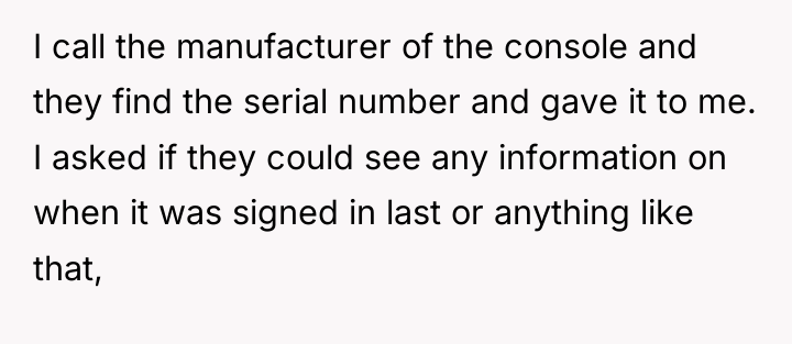 I call the manufacturer of the console and they find...