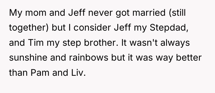 My mom and Jeff never got married (still together) but...