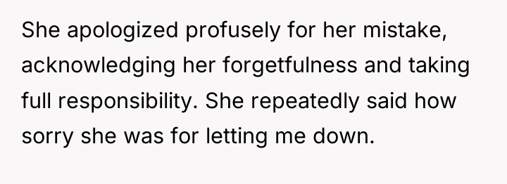 She apologized profusely for her mistake, acknowledging her forgetfulness and...