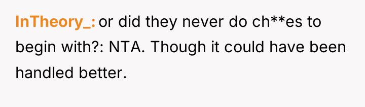 InTheory_ or did they never do ch**es to begin with?:...