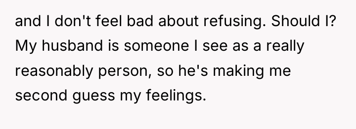 and I don't feel bad about refusing. Should I? My...