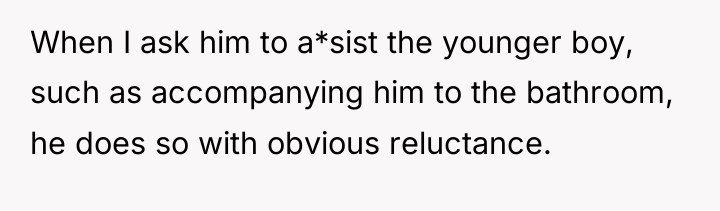 When I ask him to a*sist the younger boy, such...