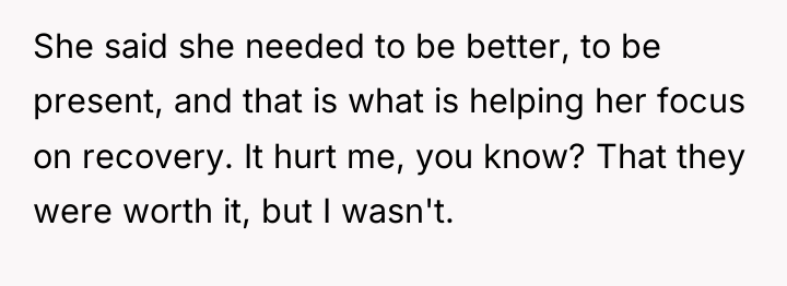 She said she needed to be better, to be present,...