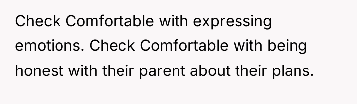 Check Comfortable with expressing emotions. Check Comfortable with being honest...