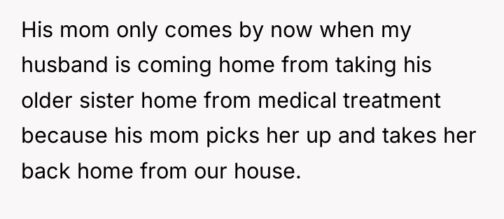 His mom only comes by now when my husband is...