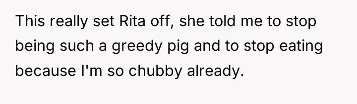 This really set Rita off, she told me to stop...