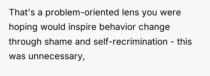 That's a problem-oriented lens you were hoping would inspire behavior...