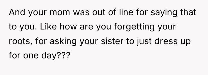 And your mom was out of line for saying that...