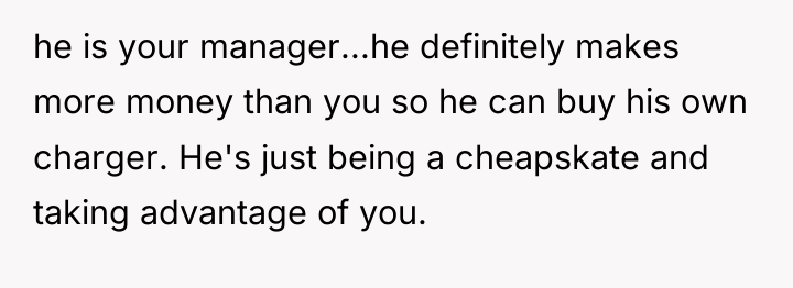 he is your manager...he definitely makes more money than you...