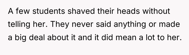 A few students shaved their heads without telling her. They...