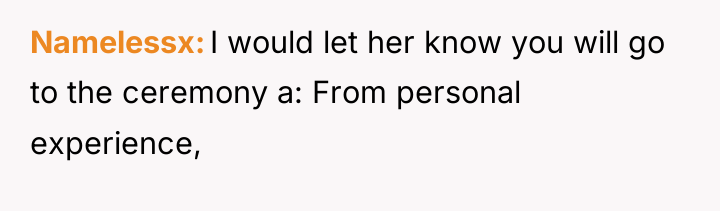 Namelessx I would let her know you will go to...