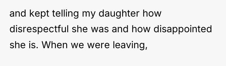and kept telling my daughter how disrespectful she was and...