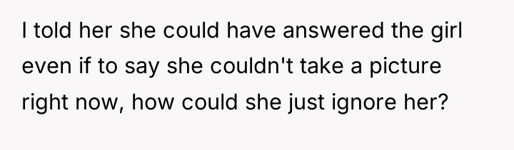 I told her she could have answered the girl even...