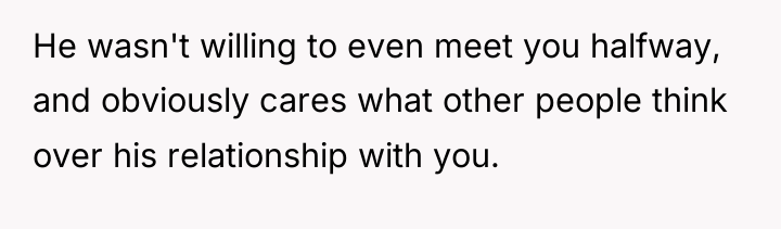 He wasn't willing to even meet you halfway, and obviously...