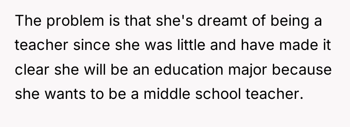 The problem is that she's dreamt of being a teacher...