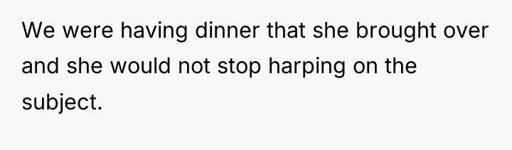 We were having dinner that she brought over and she...