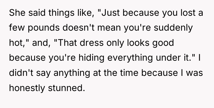 She said things like, "Just because you lost a few...