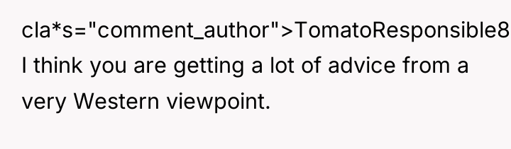cla*s="comment_author">TomatoResponsible837: I think you are getting a lot of advice...
