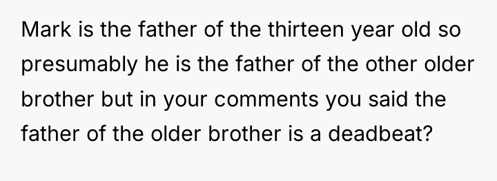 Mark is the father of the thirteen year old so...