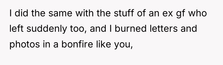 I did the same with the stuff of an ex...
