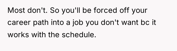 Most don't. So you'll be forced off your career path...